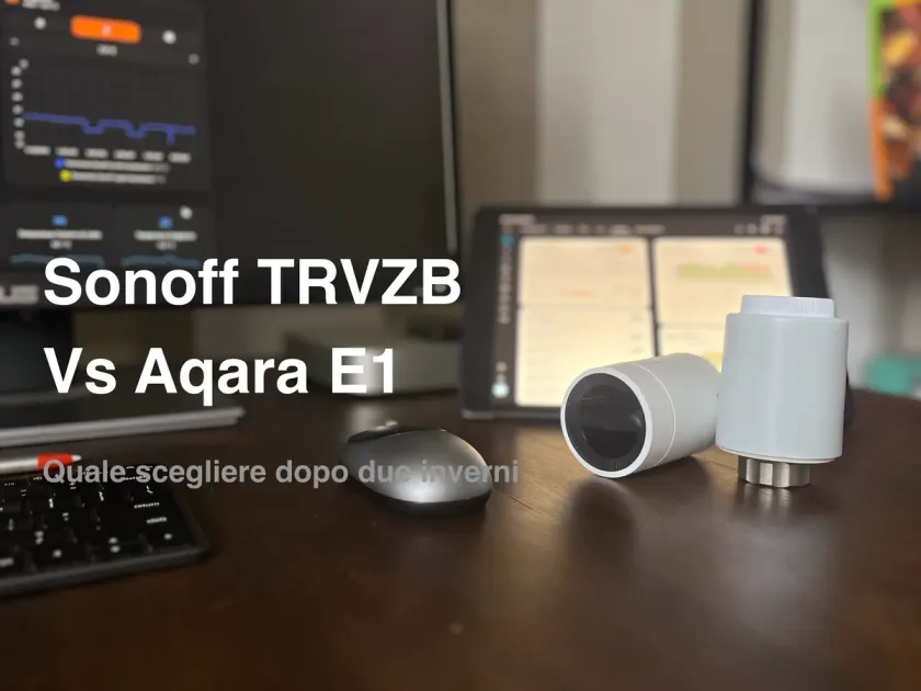 Sonoff TRVZB vs Aqara E1: quale scegliere dopo due inverni